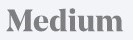 medium
